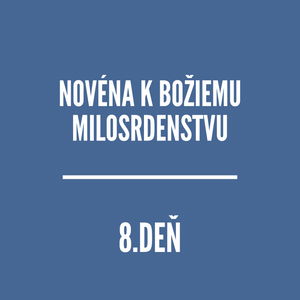 NOVÉNY | NOVÉNA K BOŽIEMU MILOSRDENSTVU 8