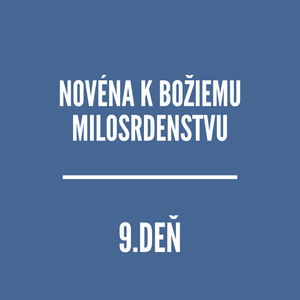 NOVÉNY | NOVÉNA K BOŽIEMU MILOSRDENSTVU 9