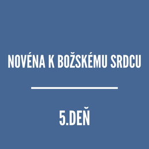 NOVÉNY | NOVÉNA K BOŽSKÉMU SRDCU 5