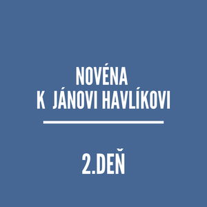 NOVÉNY | NOVÉNA K JÁNOVI HAVlÍKOVI 2