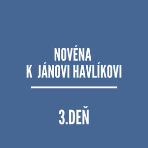 NOVÉNY | NOVÉNA K JÁNOVI HAVlÍKOVI 3