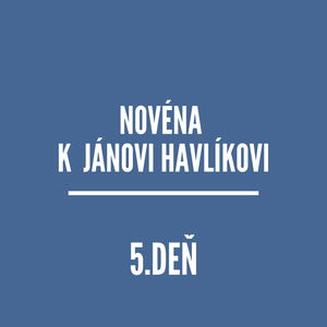 NOVÉNY | NOVÉNA K JÁNOVI HAVlÍKOVI 5