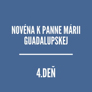 NOVÉNY | NOVÉNA K PANNE MÁRII GUADALUPSKEJ 4