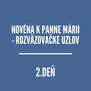 NOVÉNY | NOVÉNA K PANNE MÁRII - ROZVÄZOVAČKE UZLOV 2