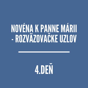 NOVÉNY | NOVÉNA K PANNE MÁRII - ROZVÄZOVAČKE UZLOV 4