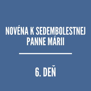 NOVÉNY | Novéna k Sedembolestnej Panne Márii 6