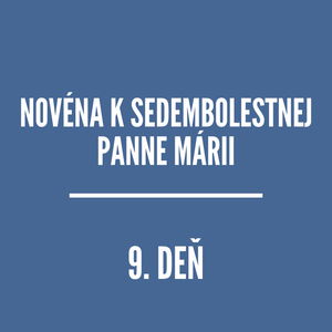 NOVÉNY | Novéna k Sedembolestnej Panne Márii 9