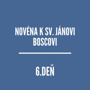 NOVÉNY | NOVÉNA K SV. JÁNOVI BOSCOVI 6