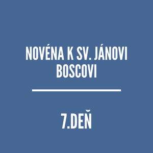 NOVÉNY | NOVÉNA K SV. JÁNOVI BOSCOVI 7