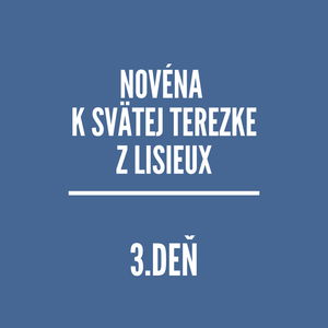 NOVÉNY | Novéna k svätej Terezke z Lisieux 3