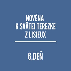 NOVÉNY | Novéna k svätej Terezke z Lisieux 6