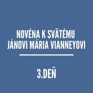 NOVÉNY | NOVÉNA K SVÄTÉMU JÁNOVI MÁRIA VIANNEYOVI 3