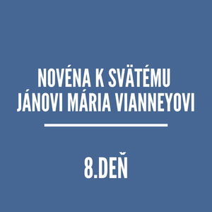 NOVÉNY | NOVÉNA K SVÄTÉMU JÁNOVI MÁRIA VIANNEYOVI 8