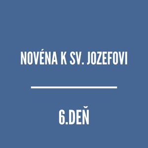 NOVÉNY | NOVÉNA K SVÄTÉMU JOZEFOVI 6