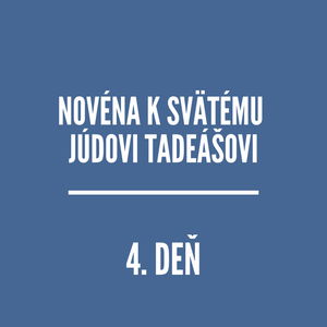 NOVÉNY | NOVÉNA K SVÄTÉMU JÚDOVI TADEÁŠOVI 4