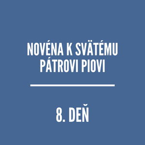 NOVÉNY | Novéna k svätému Pátrovi Piovi 8