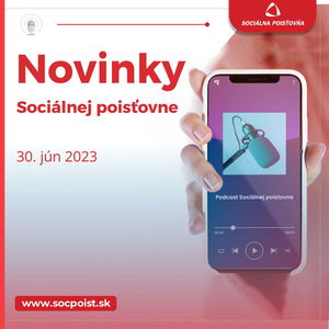 Novinky Sociálnej poisťovne, 30. jún 2023