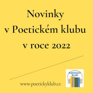 Novinky v Poetickém klubu a Básni na každý den v roce 2022