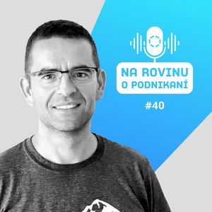 NRoP 40: Aj podnikať sa dá s vášňou