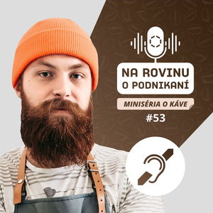 NRoP 53: Káva je esenciou dobrého biznisu