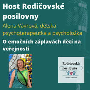 22 - O emočních záplavách na veřejnosti - Host Rodičovské posilovny - Alena Vávrová - 2. díl