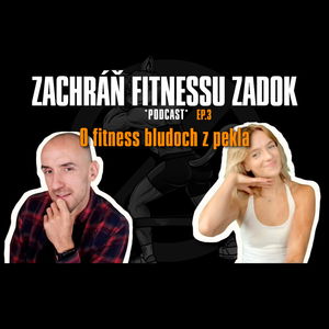 O fitness bludoch z pekla so Zuzkou Hanajíkovou - ZFZ podcast - EP.3