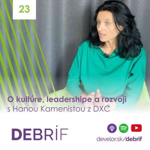 O kultúre, leadershipe a rozvoji s Hanou Kamenistou z DXC Technology Slovakia