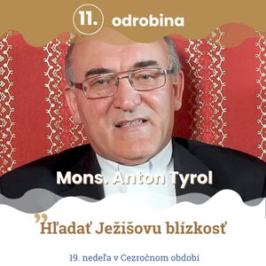 Odrobina 11 - Mons. Anton Tyrol