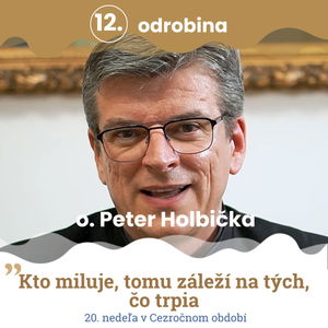 Odrobina 12 - otec Peter Holbička