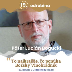 Odrobina 19 - Páter Lucián Bogucki