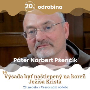 Odrobina 20 - Páter Norbert Pšenčík