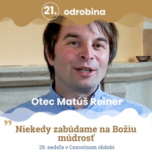 Odrobina 21 - Otec Matúš Reiner