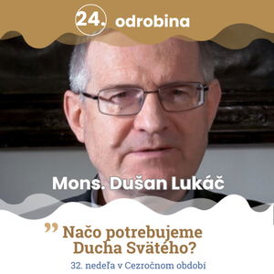 Odrobina 24 - Mons. Dušan Lukáč