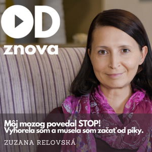 ODznova Zuzana Reľovská: Môj mozog povedal STOP! Vyhorela som a musela som začať od piky.