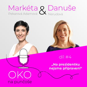 Oko na punčoše #4: Na ženu prezidentku nejsme připraveni, říká Danuše Nerudová