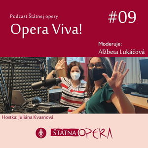 Opera Viva! #09: Juliána Kvasnová: „Opera ma pohltila na celý život.“