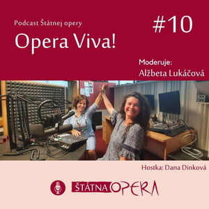 Opera Viva! #10: Dana Dinková: „Pretancovať sa až do operného divadla"