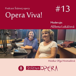 Opera Viva! #13: Sopranistka Oľga Hromadová: „Divákovi treba odovzdať maximum.“