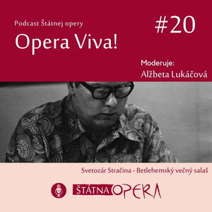 Opera Viva! #20: Svetozár Stračina a jeho „Betlehemský večný salaš“