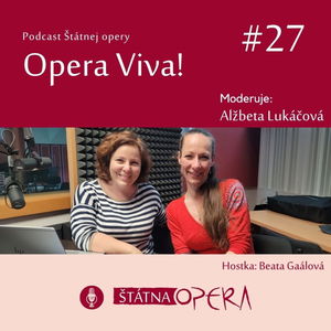 Opera Viva! #27: Sólistka Baletu Beata Gaálová: „Na klaňačke si vždy poviem: Stálo to za to!“