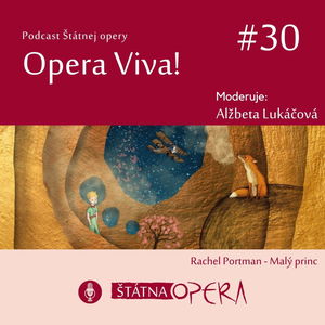 Opera Viva! #30: MALÝ PRINC – stručný sprievodca detskou operou Rachel Portmanovej