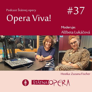 Opera Viva! #37: Režisérka Zuzana Fischer: „K umelcom pristupujem individuálne.“