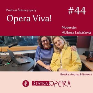 Opera Viva! #44: Režisérka Andrea Hlinková: „Do každej inscenácie vnášam niečo súčasné."