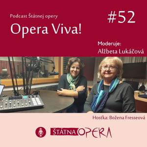 Opera Viva! #52 - Bývalá operná sólistka Božena Fresserová: „Mala som veľké šťastie na dirigentov.“