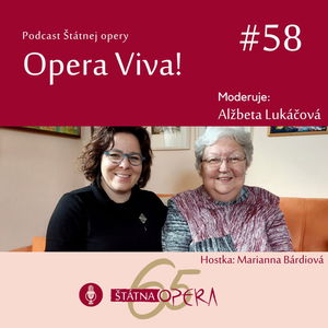 Opera Viva! #58: Marianna Bárdiová: „Štátna opera je v uvádzaní slovenskej tvorby nezastupiteľná.“