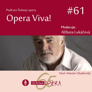 Opera Viva! #61: Operný režisér Marián Chudovský: „Na kultúru treba dávať pozor.“