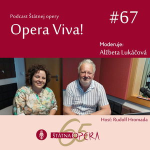 Opera Viva! #67: Generálny riaditeľ R. Hromada: „Opera by mala produkovať HDŠ hrubé domáce šťastie.“