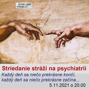 Opony 269 - 2021-11-05 Konvergencie 32 Striedanie stráží na psychiatrii