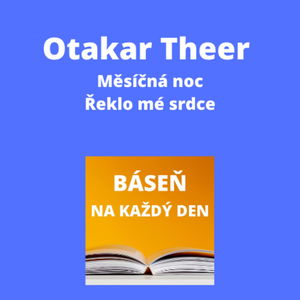 Otakar Theer - Měsíčná noc + Řeklo mé srdce