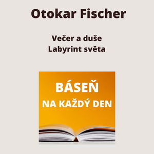 Otokar Fischer - Večer a duše + Labyrint světa